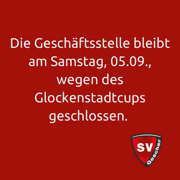 ***Wichtige Info***
Die Geschäftsstelle bleibt am Samstag, 05.09., wegen des Glockenstadtcups geschlossen.
Vielen Dank...